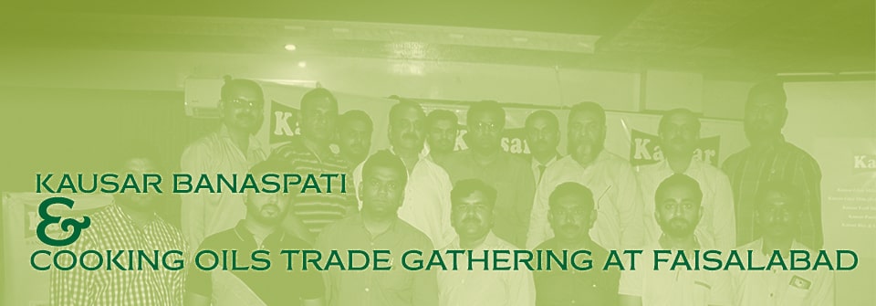 Kausar Kausar Banaspati & Cooking Oils Trade gathering at Faisalabad Page Banner