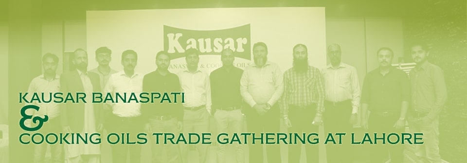 Kausar Kausar Banaspati & Cooking Oils Trade gathering at Lahore Page Banner