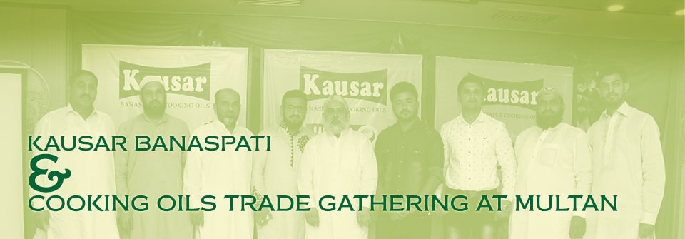 Kausar Kausar Banaspati & Cooking Oils Trade gathering at Multan Page Banner