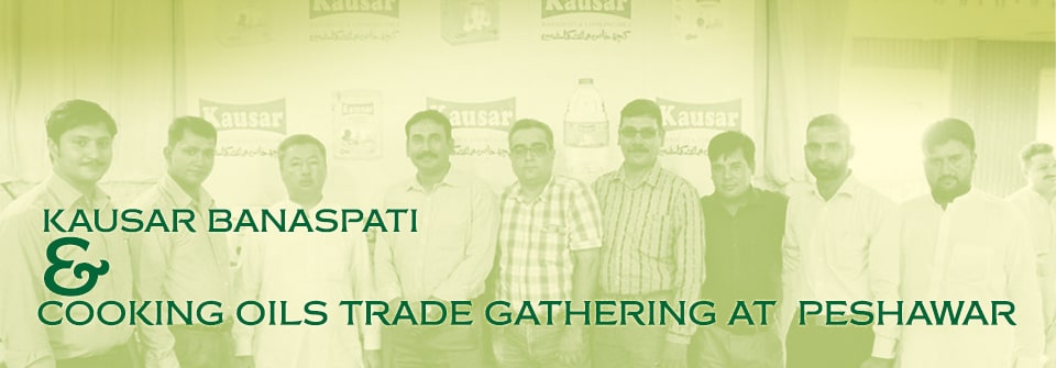 Kausar Kausar Banaspati & Cooking Oils Trade gathering at Peshawar Page Banner